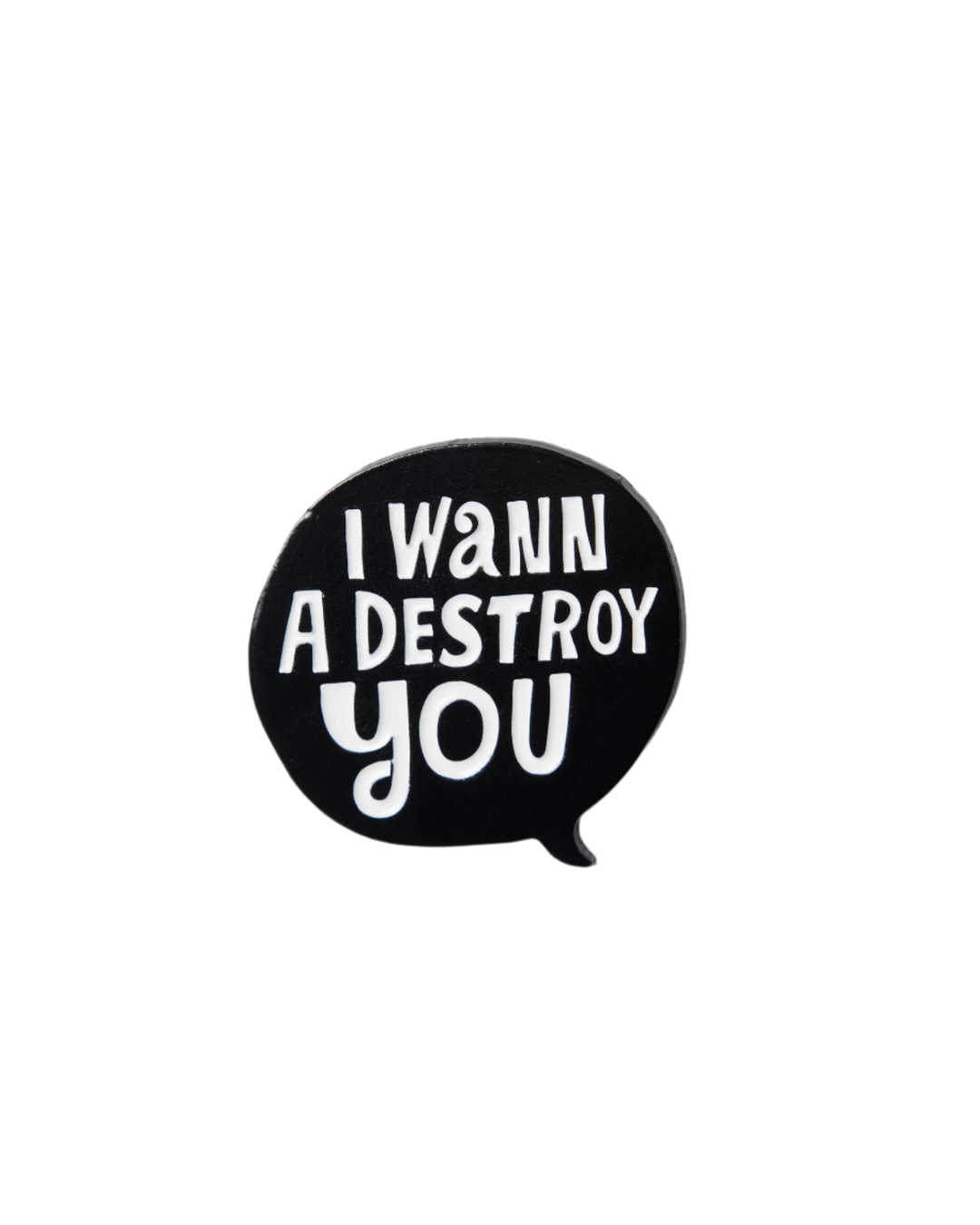 DESTROY YOU ENAMEL PIN BLACK